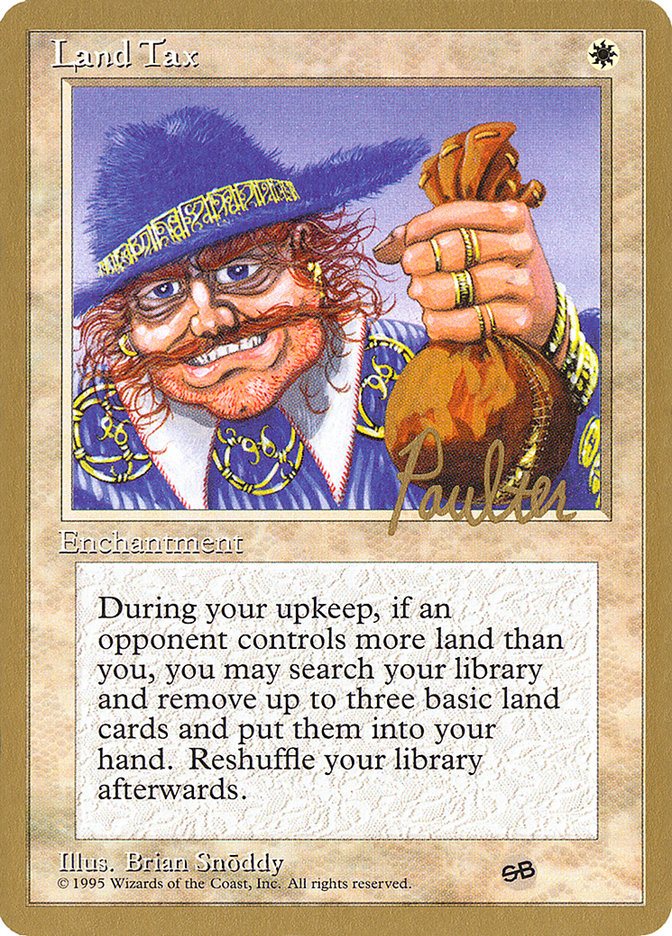 Land Tax (Preston Poulter) (SB) [Pro Tour Collector Set] | Rock City Comics